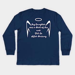 My Daughter was a Part of Me and Still Is After Passing Kids Long Sleeve T-Shirt